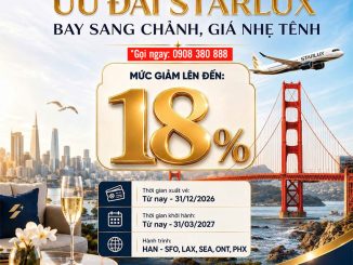 Ưu đãi STARLUX Airlines đi Mỹ giảm đến 18% từ Hà Nội
