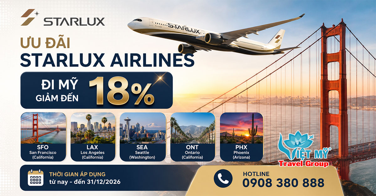 Ưu đãi STARLUX Airlines đi Mỹ giảm đến 18% từ Hà Nội