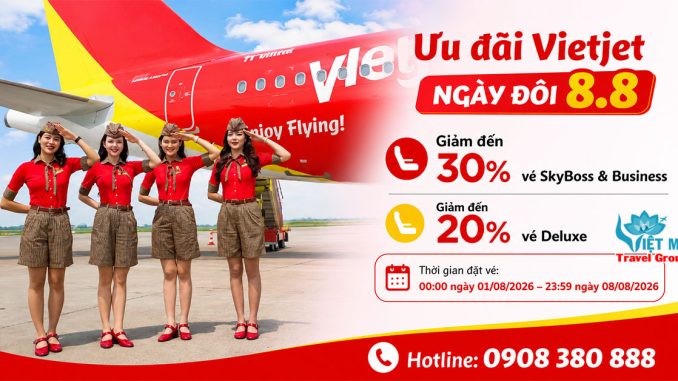 Ưu đãi Vietjet ngày đôi 8.8 - Giảm đến 30% vé SkyBoss & Business, Deluxe giảm 20% bay quốc tế