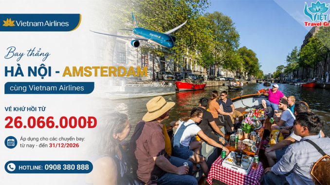Bay thẳng Hà Nội - Amsterdam cùng Vietnam Airlines, vé khứ hồi từ 26.066.000đ