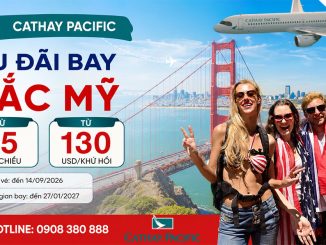 Cathay Pacific ưu đãi vé máy bay đến Bắc Mỹ từ 85 USD