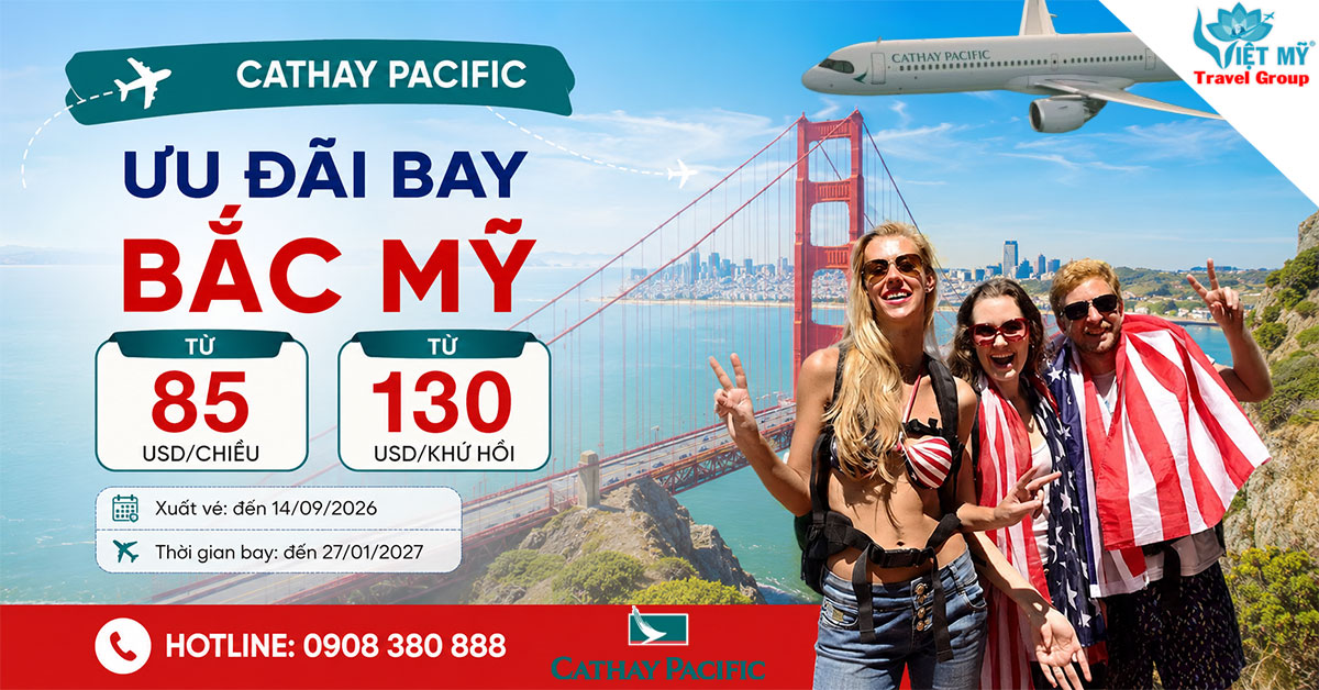Cathay Pacific ưu đãi vé máy bay đến Bắc Mỹ từ 85 USD