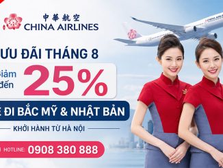 China Airlines ưu đãi tháng 8: Giảm đến 25% vé đi Bắc Mỹ & Nhật Bản