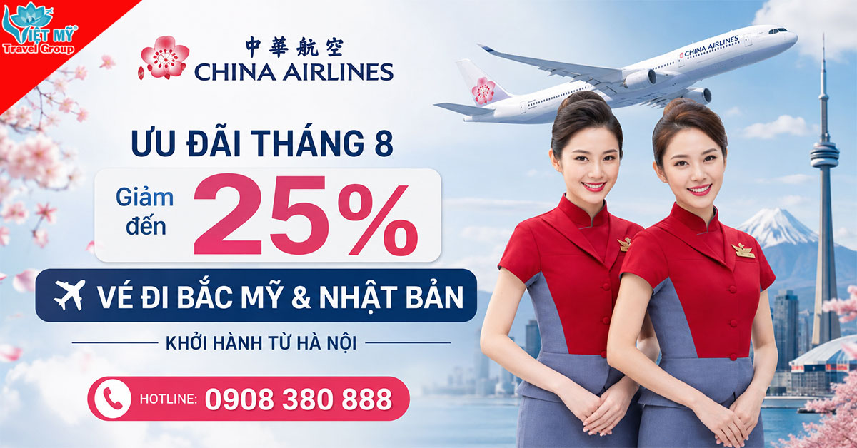 China Airlines ưu đãi tháng 8: Giảm đến 25% vé đi Bắc Mỹ & Nhật Bản