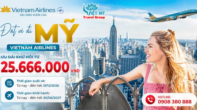 Đặt vé đi Mỹ Vietnam Airlines - ưu đãi khứ hồi từ 25.666.000 VNĐ