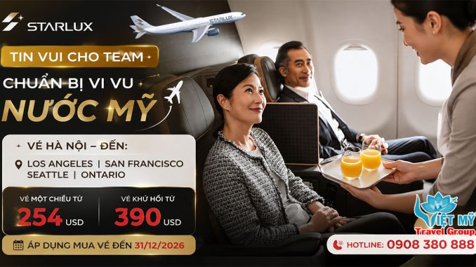 STARLUX ưu đãi vé bay từ Hà Nội đi Mỹ chỉ từ 254 USD