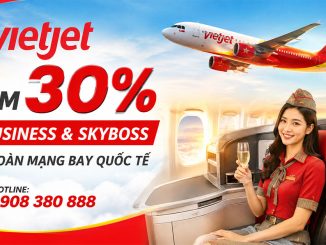 Vietjet giảm 30% vé Business & SkyBoss toàn mạng bay quốc tế