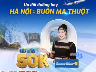 Vietravel Airlines giảm 50.000Đ/chặng Hà Nội – Buôn Ma Thuột!