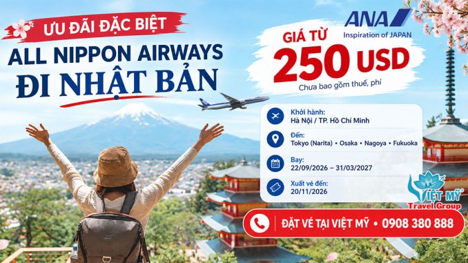 ANA ưu đãi vé đi Nhật từ 250 USD - ghé Tokyo, Osaka, Nagoya, Fukuoka
