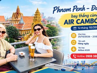 Phnom Penh - Đà Nẵng bay thẳng cùng Air Cambodia từ tháng 10/2026