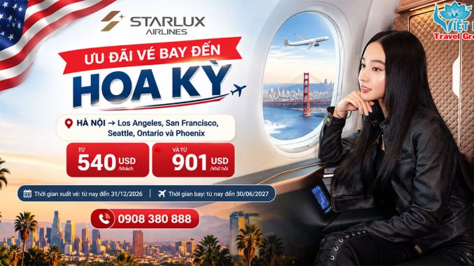 STARLUX tung vé Hà Nội đi Mỹ giá từ 540 USD - Đặt vé đến 31/12/2026