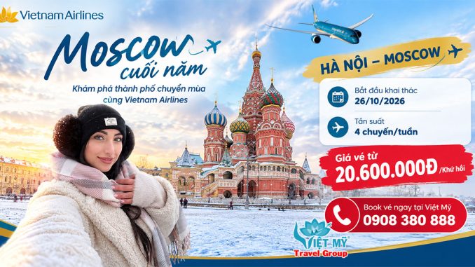 Vé Hà Nội - Moscow Vietnam Airlines từ 20.600.000Đ/khứ hồi