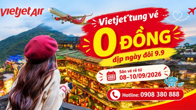 Vietjet tung vé 0 đồng dịp 9/9 – Săn vé từ 08–10/09/2026