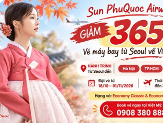 Sun PhuQuoc Airways giảm 365K vé máy bay từ Seoul về Việt Nam