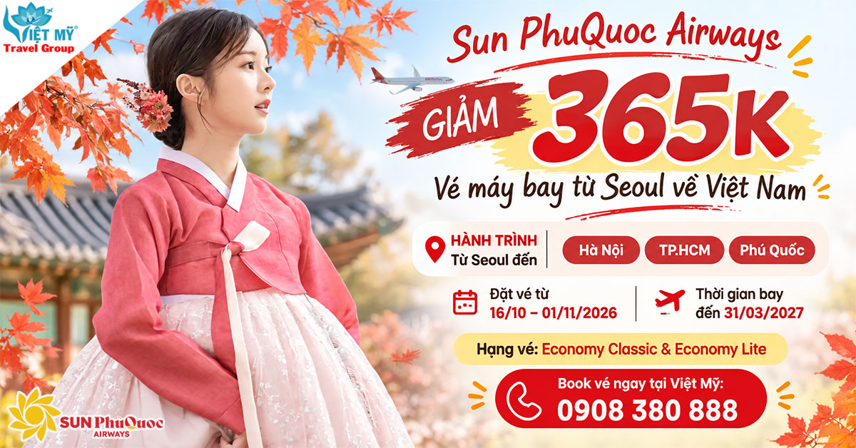 Sun PhuQuoc Airways giảm 365K vé máy bay từ Seoul về Việt Nam