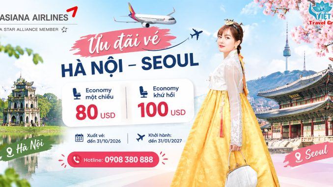 Ưu đãi vé Asiana Airlines Hà Nội - Seoul giá từ 80 USD/lượt, đến 31/10/2026