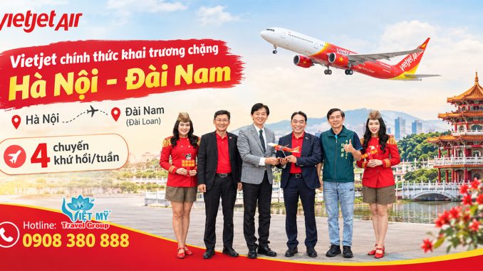 Vietjet chính thức khai trương chặng Hà Nội - Đài Nam, với 4 chuyến khứ hồi/tuần