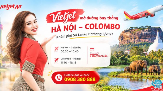 Vietjet mở đường bay thẳng Hà Nội - Colombo, khám phá Sri Lanka từ tháng 2/2027