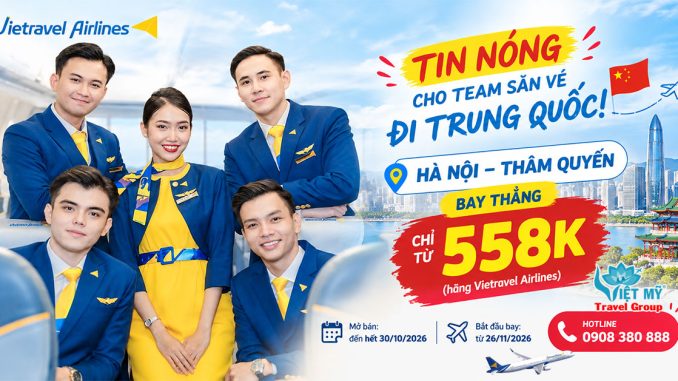 Vietravel Airlines mở bán vé Hà Nội – Thâm Quyến từ 558.000 VNĐ