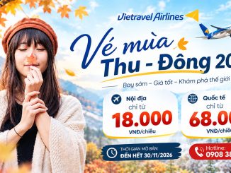 Vietravel Airlines mở bán vé mùa Thu – Đông 2026, Nội địa từ 18K & quốc tế từ 68K